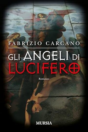 Gli Angeli di Lucifero (I romanzi noir di Fabrizio Carcano Vol. 1) Gli Angeli di Lucifero (I romanzi noir di Fabrizio Carcano Vol. 1)
